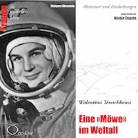 Abenteuer und Entdeckungen - Eine "Möwe" im Weltall (Walentina Tereschkowa) - Edelgard Abenstein - Hörbuch