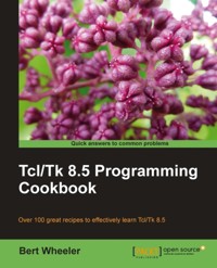 Tcl/Tk 8.5 Programming Cookbook - Bert Wheeler - E-Book