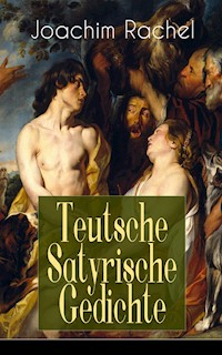 Teutsche Satyrische Gedichte - Joachim Rachel - E-Book