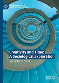 Creativity and Time: A Sociological Exploration - Juan A. Roche Cárcel - E-Book