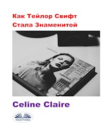 Как Тейлор Свифт Стала Знаменитой - Celine Claire - E-Book