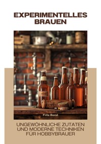 Experimentelles Brauen - Fritz Borst - E-Book