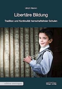 Libertäre Bildung - Ulrich Klemm - E-Book