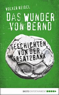 Das Wunder von Bernd - Volker Keidel - E-Book