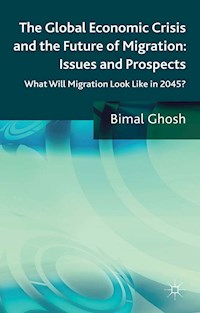 The Global Economic Crisis and the Future of Migration: Issues and Prospects - Bimal Ghosh - E-Book