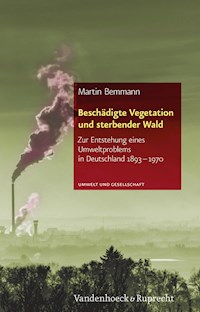 Beschädigte Vegetation und sterbender Wald - Martin Bemmann - E-Book