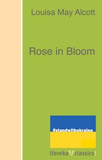 Rose in Bloom - Louisa May Alcott - E-Book