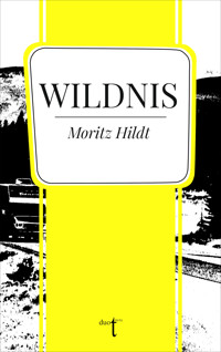 Wildnis - Moritz Hildt - E-Book