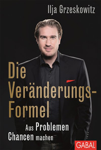 Die Veränderungs-Formel - Ilja Grzeskowitz - E-Book + Hörbuch