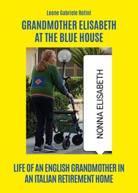 Grandmother Elisabeth at the blue house - Leone Gabriele Rotini - E-Book