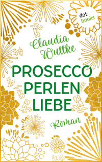 Proseccoperlenliebe - Claudia Wuttke - E-Book