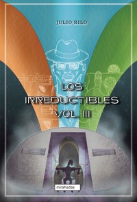 Los irreductibles III - Julio Rilo - E-Book