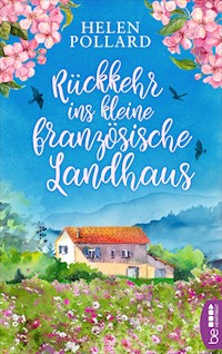 Rückkehr ins kleine französische Landhaus - Helen Pollard - E-Book