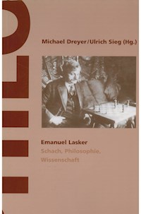 Emanuel Lasker - Schach, Philosophie, Wissenschaft -  - E-Book