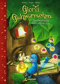 Gloria Glühwürmchen (Band 3) - Zauberhafte Glitzernächte - Susanne Weber - E-Book