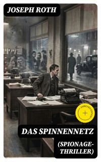 Das Spinnennetz (Spionage-Thriller) - Joseph Roth - E-Book