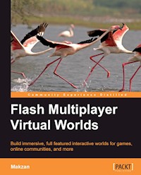 Flash Multiplayer Virtual Worlds - Makzan Makzan (Mak Seng Hin) - E-Book