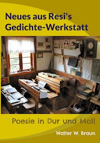 Neues aus Resi's Gedichte-Werkstatt - Walter W. Braun - E-Book