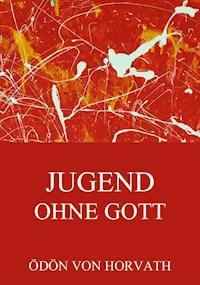 Jugend ohne Gott - Ödön von Horvath - E-Book
