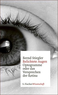 Belichtete Augen - Bernd Stiegler - E-Book