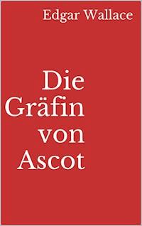 Die Gräfin von Ascot - Edgar Wallace - E-Book