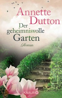 Der geheimnisvolle Garten - Annette Dutton - E-Book