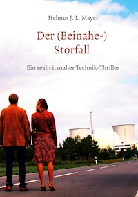Der (Beinahe-)Störfall - Helmut J. L. Mayer - E-Book