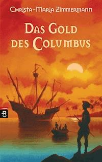 Das Gold des Columbus - Christa-Maria Zimmermann - E-Book