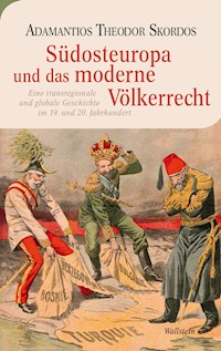 Südosteuropa und das moderne Völkerrecht - Adamantios Theodor Skordos - E-Book