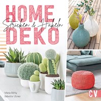 Home-Deko stricken & häkeln. Stylische Wohn-Accessoires selbst gestalten. - Babette Ulmer - E-Book