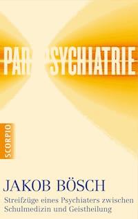 Parapsychiatrie - Jakob Bösch - E-Book