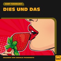 Dies und Das - Kurt Tucholsky - Hörbuch