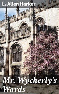 Mr. Wycherly's Wards - L. Allen Harker - E-Book