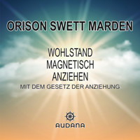 Wohlstand magnetisch anziehen - Orison Swett Marden - Hörbuch