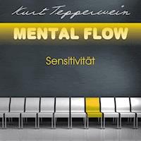 Mental Flow: Sensitivität - Kurt Tepperwein - Hörbuch