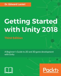 Getting Started with Unity 2018 - Dr. Edward Lavieri - E-Book