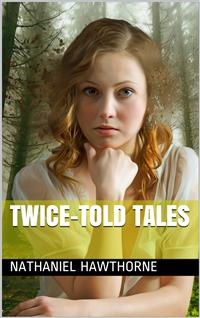 Twice-Told Tales - Nathaniel Hawthorne - E-Book