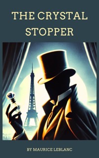 The Crystal Stopper - Maurice Leblanc - E-Book