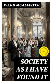 Society as I Have Found It - Ward McAllister - E-Book
