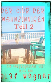 Der Club der Wahnsinnigen Teil 2 - Olaf Wegner - E-Book
