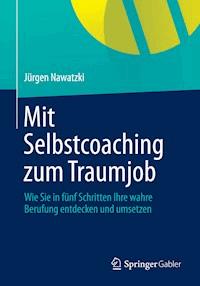 Mit Selbstcoaching zum Traumjob - Jürgen Nawatzki - E-Book