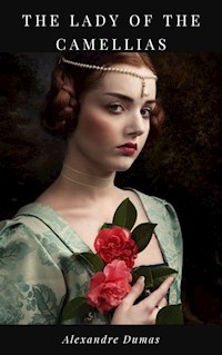 The Lady of the Camelias - Dumas Alexandre - E-Book