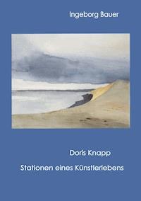 Doris Knapp - Stationen eines Künstlerlebens - Ingeborg Bauer - E-Book
