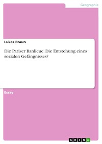 Die Pariser Banlieue. Die Entstehung eines sozialen Gefängnisses? - Lukas  Braun - E-Book