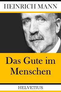Das Gute im Menschen - Heinrich Mann - E-Book