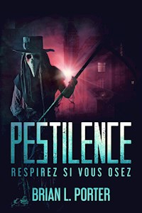 Pestilence - Respirez si vous osez - Brian L. Porter - E-Book
