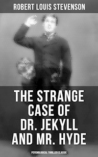 The Strange Case of Dr. Jekyll and Mr. Hyde (Psychological Thriller Classic) - Robert Louis Stevenson - E-Book