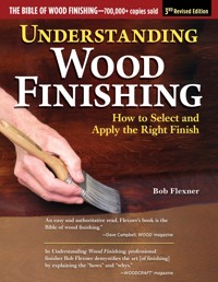 Understanding Wood Finishing, 3rd Revised Edition - Bob Flexner - E-Book