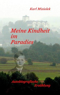 Meine Kindheit im Paradies - Karl Miziolek - E-Book