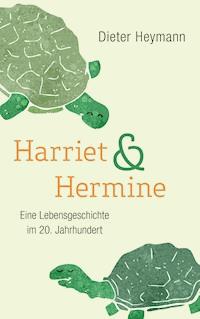 Harriet und Hermine - Dieter Heymann - E-Book